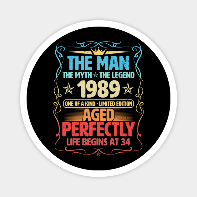 The Man 1989 Aged Perfectly Life Begins At 34th Birthday Magnet by Foshaylavona.Artwork